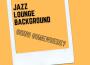 Jazz Lounge Background歌曲歌詞大全_Jazz Lounge Background最新歌曲歌詞