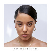 Why Her Not Me - EP (Explicit)