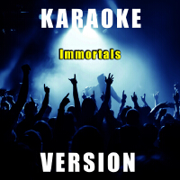 Immortals (Karaoke Version)