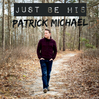 Just Be His專輯_Patrick MichaelJust Be His最新專輯