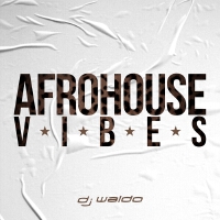 Afro House Vibes專輯_DJ WaldoAfro House Vibes最新專輯