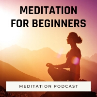 Meditation Podcast: Meditation for Beginners