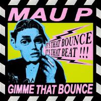 Gimme That Bounce專輯_Mau PGimme That Bounce最新專輯