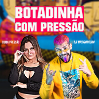 Botadinha com Pressão (Explicit)