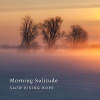 Morning Solitude專輯_Slow Rising HopeMorning Solitude最新專輯