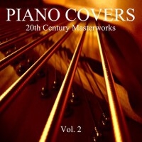 Piano Covers: 20th Century Masterworks, Vol. 2專輯_Piano Covers Club frPiano Covers: 20th Century Masterworks, Vol. 2最新專輯
