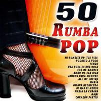 Rumba Pop. 50 Grandes Éxitos de la Rumba/Pop en España para Fiestas
