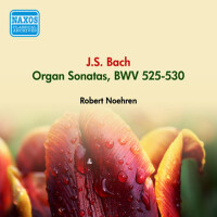 BACH, J.S.: Organ Sonatas, BWV 525-530 (Noehren) (