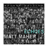 Echoes (Deluxe Edition)專輯_Matt MaherEchoes (Deluxe Edition)最新專輯