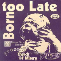 Born Too Late專輯_Church of MiseryBorn Too Late最新專輯