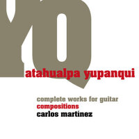 Atahualpa Yupanqui, Complete Works for Guitar: Com專輯_Carlos MartínezAtahualpa Yupanqui, Complete Works for Guitar: Com最新專輯