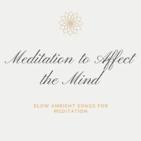 Meditation to Affect the Mind: Slow Ambient Songs for Meditation專輯_Desha KaurMeditation to Affect the Mind: Slow Ambient Songs for Meditation最新專輯