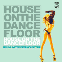 House on the Dancefloor (An Unlimited Deep House T