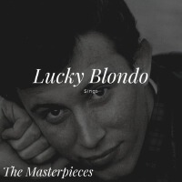 Lucky Blondo Sings - The Masterpieces