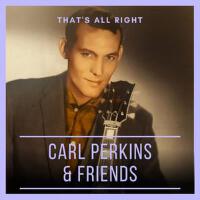 That's All Right: Carl Perkins & Friends專輯_Carl PerkinsThat's All Right: Carl Perkins & Friends最新專輯