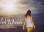 A Long Hot Summer Mixed & Selected By Kiko Navarro專輯_Kiko NavarroA Long Hot Summer Mixed & Selected By Kiko Navarro最新專輯