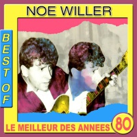 Best of Noé Willer (Le meilleur des années 80)專輯_Noé WillerBest of Noé Willer (Le meilleur des années 80)最新專輯