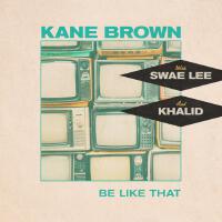 Be Like That (feat. Swae Lee & Khalid)專輯_Kane BrownBe Like That (feat. Swae Lee & Khalid)最新專輯