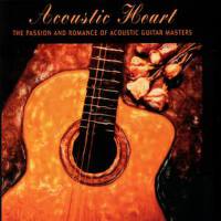 Acoustic Heart: The Passion And Romance Of Acousti