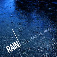 Rain to Clear the Mind專輯_Nature and RainRain to Clear the Mind最新專輯