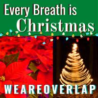 Every Breath Is Christmas