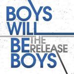 The Release專輯_Boys Will Be BoysThe Release最新專輯