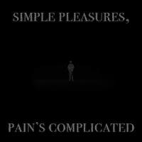 Simple Pleasures, Pain's Complicated (Explicit