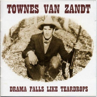 Drama Falls Like Teardrops專輯_Townes Van ZandtDrama Falls Like Teardrops最新專輯