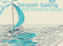 Smooth Sailing: 100 Relaxing Songs專輯_Piano Music ExpertsSmooth Sailing: 100 Relaxing Songs最新專輯