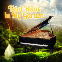 Total Relax in My Garden – Relaxing Music for Meet Friends, Stress Relief After Work, Serenity & Moo