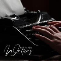 Music for Writers (Uplifting Music Helps You Create,  Hopeful Mood, Artistic Flair, Your Head in the