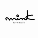 BEST OF MY LOVE專輯_MinkBEST OF MY LOVE最新專輯