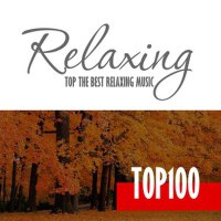 Relaxing Music - Top 100 Hits & Best of Chillout M