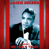 Anthology: His Early Years (Remastered)專輯_Jackie WilsonAnthology: His Early Years (Remastered)最新專輯