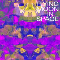 Flying Moon in Space最新專輯_新專輯大全_專輯列表