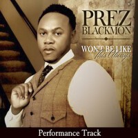 Won't Be Like This Always (Performance Track E專輯_Prez BlackmonWon't Be Like This Always (Performance Track E最新專輯