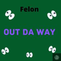 Out Da, Way (Radio Edit) [Explicit]專輯_felonOut Da, Way (Radio Edit) [Explicit]最新專輯