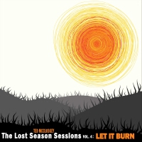 The Lost Season Sessions, Vol. 4: Let It Burn專輯_ted mccloskeyThe Lost Season Sessions, Vol. 4: Let It Burn最新專輯