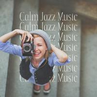 Calm Jazz Music (Relaxing Background for Well-Being, Soothing Jazz, Cozy Atmosphere)