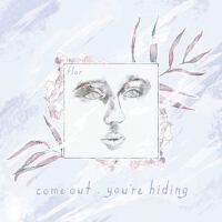 come out. you're hiding (Deluxe)專輯_Florcome out. you're hiding (Deluxe)最新專輯