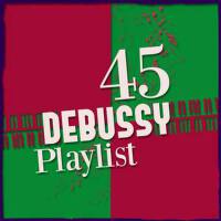 45 Debussy Playlist專輯_Claude Debussy45 Debussy Playlist最新專輯