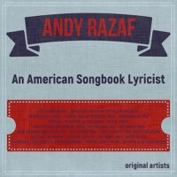 Andy Razaf; an American Songbook Lyricist