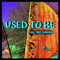 Used to Be (feat. Matt Labarber)