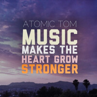 Music Makes the Heart Grow Stronger專輯_Atomic TomMusic Makes the Heart Grow Stronger最新專輯