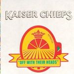 Off With Their Heads專輯_Kaiser ChiefsOff With Their Heads最新專輯