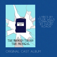 The Broken Things the Musical (Original Cast Album)