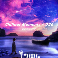 Chillout Moments # 026專輯_ProgSoundMusicChillout Moments # 026最新專輯