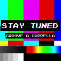 Stay Tuned (Explicit)專輯_Groove A CappellaStay Tuned (Explicit)最新專輯