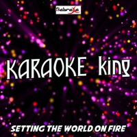 Setting the World on Fire (Karaoke Version) (Origi