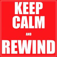 Keep Calm And Rewind #2